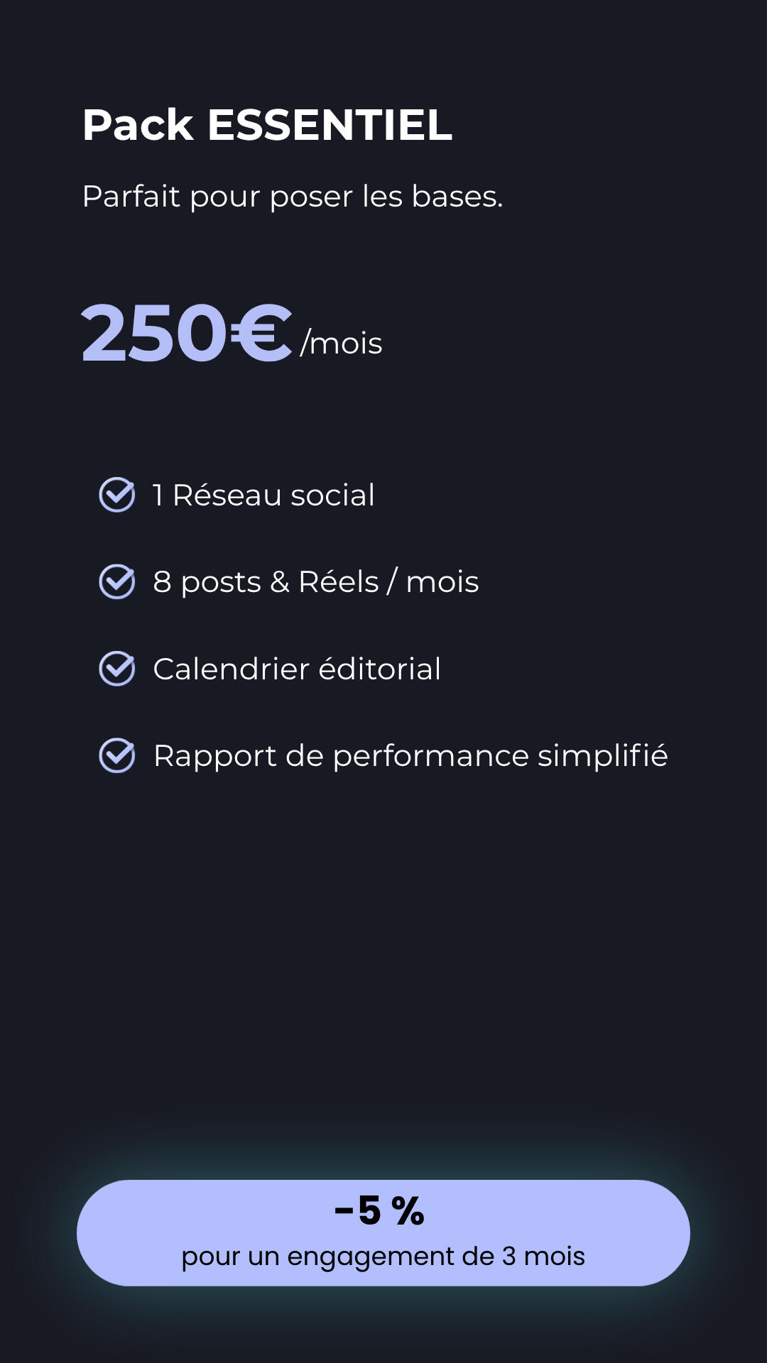 Présentation du Pack ESSENTIEL de community management à 450€ par mois, incluant la gestion d'un réseau social, 8 posts et Réels mensuels, un calendrier éditorial et un rapport de performance simplifié.